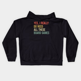 Yes I Really Do Need All These Board Games Kids Hoodie